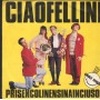 Ciao Fellini Vinile 7" 45 Giri Prisencolinensinainciusol DDD6546556 Nuovo