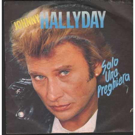 Johnny Hallyday Vinile 7" 45 Giri Solo Una Preghiera Philips – 6010469 Nuovo