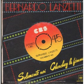 Bernardo Lanzetti Vinile 7" 45 Giri Solamente Noi CBS – CBSA2810 Nuovo