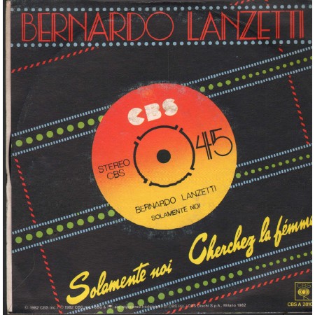 Bernardo Lanzetti Vinile 7" 45 Giri Solamente Noi CBS – CBSA2810 Nuovo