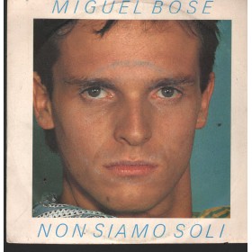 Miguel Bosé Vinile 7" 45 Giri Non Siamo Soli	CBS – CBSA3368 Nuovo