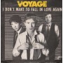 Voyage Vinile 7" 45 Giri I Don't Want To Fall In Love Again Atlas 5910104 Nuovo