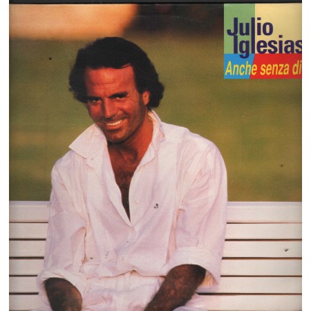 Julio Iglesias Vinile LP Anche Senza Di Te Columbia – COL4718351 Nuovo