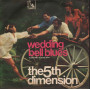 The 5th Dimension  45giri 7" Wedding Bell Blues  Nuovo LIB9059
