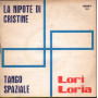 Lori Loria Vinile 7" 45giri La Nipote Di Cristine / Tango Spaziale Nuovo