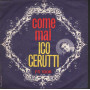 Ico Cerutti 7" 45giri L'Uomo Del Banjo / Come Mai Nuovo