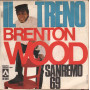 Brenton Wood Vinile 45giri 7" Il Treno - Sanremo 69 Nuovo BD8013