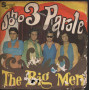 The Big Men Vinile 7" 45giri Sono Tre Parole / Prendi La Tua Strada E Vai Nuovo