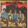 The Big Men Vinile 7" 45giri Sono Tre Parole / Prendi La Tua Strada E Vai Nuovo