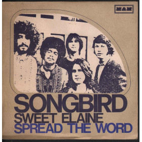 Songbird Vinile 7" 45 giri Sweet Elaine / Spread The Word Nuovo MAM 12 Songbird 45 giri Sweet Elaine / Spread The Word Nuovo MAM 12