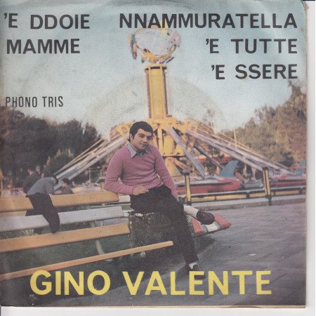 Gino Valente ‎Vinile 7" 45 giri 'E DDOIE MAMME / NNAMMURATELLA 'E TUTTE 'E SSERE Nuovo