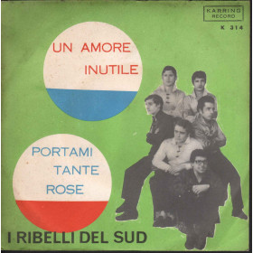 I Ribelli Del Sud Vinile 7" 45 giri Un Amore Inutile / Portami Tante Rose Nuovo I Ribelli Del Sud Vinile 7" 45 giri Un Amore Inutile / Portami Tante Rose Nuovo