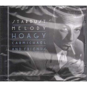 Hoagy Carmichael And Friends CD Stardust Melody Nuovo Sigillato 0090266390922