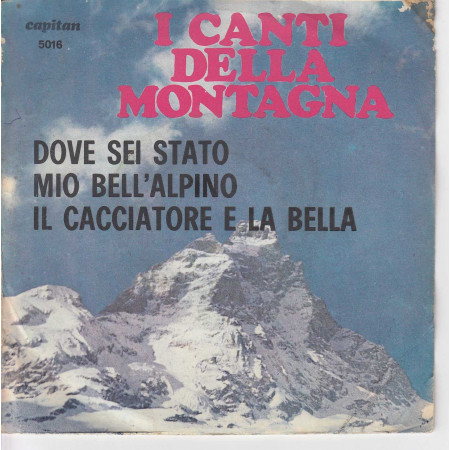 I Canti Delle Montagne Vinile 7" 45 giri  Nuovo 5016