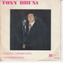 Tony Bruni Vinile 45 giri 7" Canzona Appassiunata /'O Sciupafemmene Nuovo