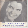 Lia Bruna Vinile 45 giri 7" A' Figlia Da Madonna / L'Urdemo Pianino Nuovo