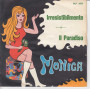 Monica Vinile 45 giri 7" Irresistibilmente  /Il Paradiso Nuovo NP1917