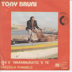 Tony Bruni Vinile 45 giri 7" Chi E' 'Nammurato 'E Te  / Faccella D'Angelo Nuovo PH255 Tony Bruni Vinile 45 giri 7" Chi E' 'Nammurato 'E Te  / Faccella D'Angelo Nuovo PH255