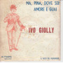 Ivo Giolly Vinile 45 giri 7" Ma, Pina, Dove Sei! / Amore e Guai Nuovo