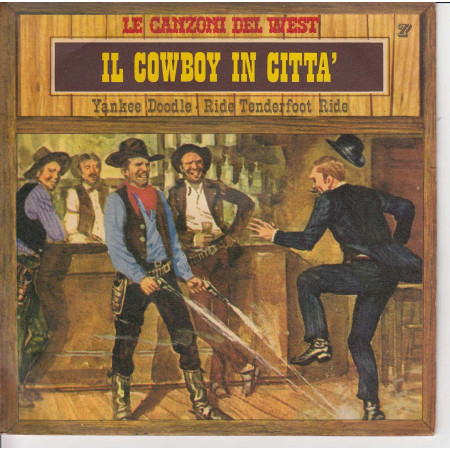 Le Canzoni Del West n°7 Vinile 45 giri 7" Il Cowboy In Citta' Nuovo