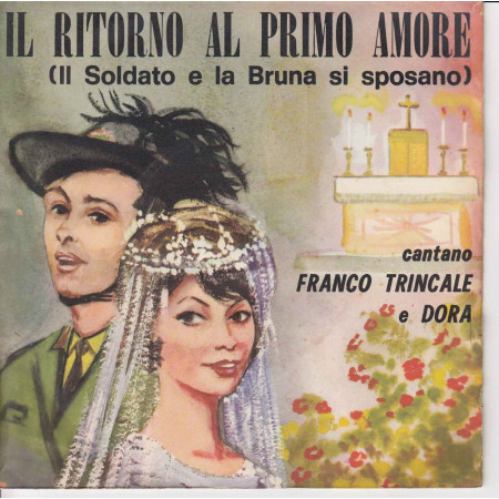 Franco Trincale, Dora Mormile Vinile 45 giri 7" Il Ritorno Al Primo Amore Nuovo