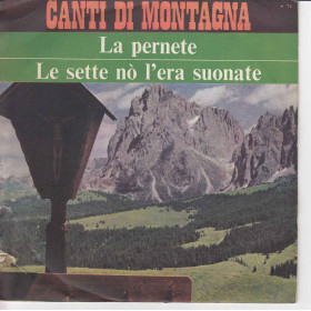 Canti Di Montagna Vinile 45 Le Pernete / Le Sette Nò L'Era Suonata Nuovo Canti Di Montagna Vinile 45 Le Pernete / Le Sette Nò L'Era Suonata Nuovo
