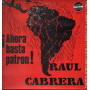 Raul Cabrera ‎Lp Vinile ¡Ahora Basta Patron! / ZF 1415 Nuovo