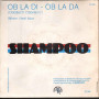 Shampoo Vinile 7" Ob La Di - Ob La Da / When I Feel Blue Nuovo