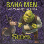 Baha Men Cd'S Singolo Best Years Of Our Lives Shrek Ost Universal 0600445090224