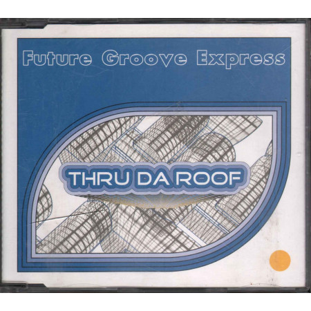 Future Groove Express ‎Cd'S Singolo Thru Da Roof / Universal Nuovo 0044001362521