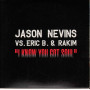 Jason Nevins vs. Eric B. & Rakim ‎‎Cd'S Singolo II Know You Got Soul Nuovo 8019991003831