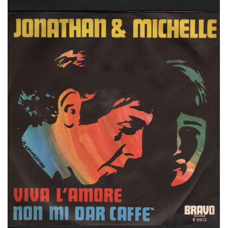 Jonathan & Michelle ‎Vinile 7" Viva L'Amore /Non Mi Dar Caffe' Nuovo