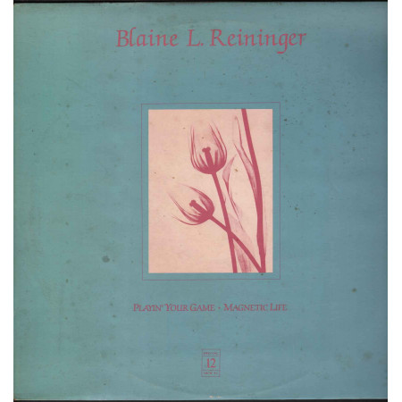 Blaine L. Reininger ‎Vinile 12" Playin' Your Game / Magnetic Life Nuovo