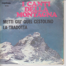 I Canti Montagna Vinile 7" 45 giri Metti Giu' Quel Cestolino / La Tradotta Nuovo Metti Giu' Quel Cestino /La Tradotta Vinile 7" 45 giri Nuovo