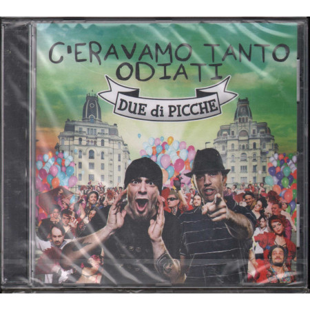 Due Di Picche CD C'Eravamo Tanto Odiati / Best Sound Sigillato 0886977215520