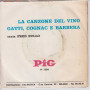 Fred Bullo 45 Giri La Canzone Del Vino / Gatti, Cognac e Barbera Pig PI 7304