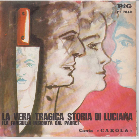 Carola 45 Giri La Vera Tragica Storia Di Luciana Part.1/2 PI 7342