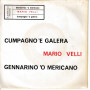 Mario Velli ‎Vinile 7" 45 giri Cumpagno 'E Galera / Gennarino 'O Mericano Nuovo