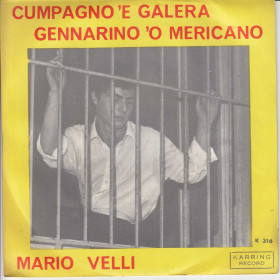 Mario Velli Vinile 7" 45 giri Cumpagno 'E Galera / Gennarino 'O Mericano Nuovo Mario Velli Vinile 7" 45 giri Cumpagno 'E Galera / Gennarino 'O Mericano Nuovo