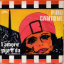 Pino Cantone Vinile 7" 45 giri E Mo' Te Pare / L'Amore Pija E Da' Nuovo
