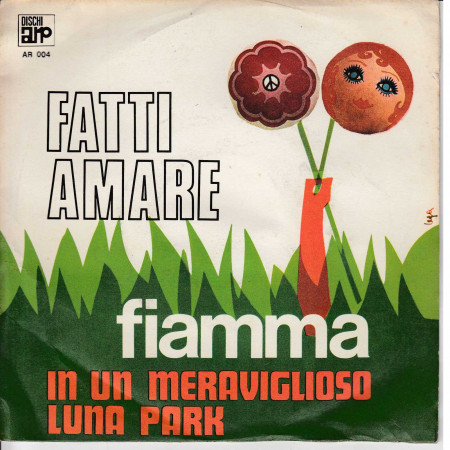 Fiamma Vinile 7" 45 Giri Fatti Amare / In Un Meraviglioso Luna Park Nuovo