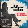 Fiamma Vinile 7" 45 Giri Fatti Amare / In Un Meraviglioso Luna Park Nuovo