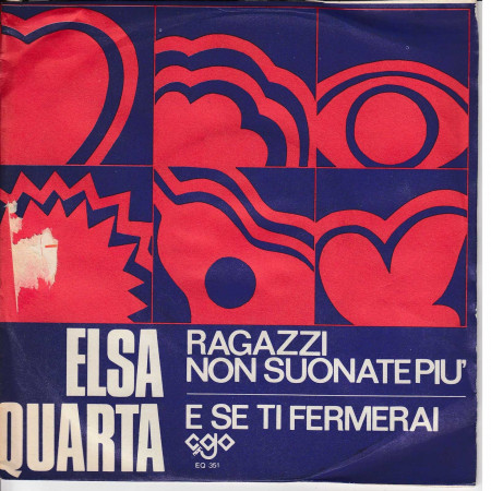 Elsa Quarta Vinile 7" 45 Giri Ragazzi Non Suonate Più / E Se Ti Fermerai