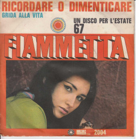 Fiammetta Vinile 7" 45 Giri Ricordare O Dimenticare / Grida Alla Vita - Mini Fiammetta Vinile 7" 45 Giri Ricordare O Dimenticare / Grida Alla Vita - Mini