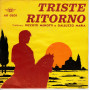 Galluzzo e Rizzotti Vinile 7" 45 Giri Triste Ritorno - Ala AR 0501 Nuovo