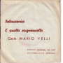 Mario Velli Vinile 7" 45 Giri Palcuscenico / 'E Quatto Scugnezzielle Nuovo