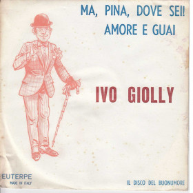 Ivo Giolly Vinile 7" 45 Giri Ma, Pina, Dove Sei! / Amore E Guai Nuovo Ivo Giolly Vinile 7" 45 Giri Ma, Pina, Dove Sei! / Amore E Guai Nuovo