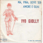 Ivo Giolly Vinile 7" 45 Giri Ma, Pina, Dove Sei! / Amore E Guai Nuovo