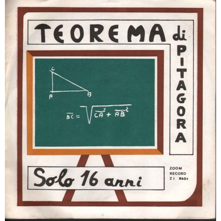 Teorema Di Pitagora ‎Vinile 7" 45 giri Solo 16 Anni / Zoom ZI 5601 Nuovo