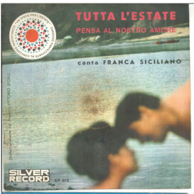 Franca Siciliano Vinile 7" 45 giri Tutta L'Estate - Silver Record XP 615 Nuovo Franca Siciliano Vinile 7" 45 giri Tutta L'Estate - Silver Record XP 615 Nuovo
